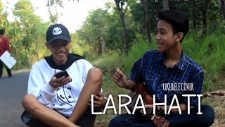 Download lagu LARA HATI - La Luna Cover Ukulele by Hnf ft. Vio mp3