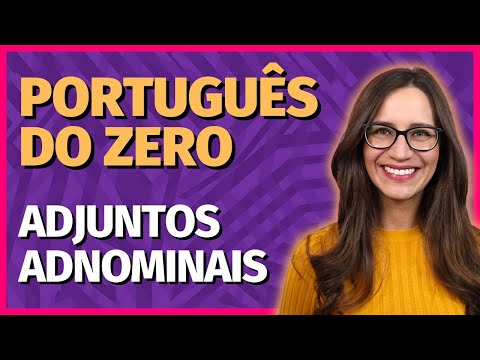 🟣 ADJUNTOS ADNOMINAIS || Aula de Português COMPLETA para concursos, vestibulares, provas, ENEM