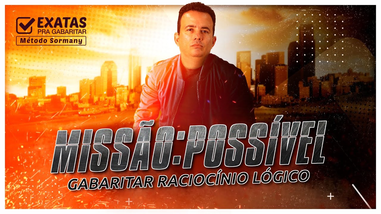MISSÃO POSSÍVEL: GABARITAR RACIOCÍNIO LÓGICO