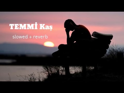 TEMMİ kaş slowed + reverb (speed up)