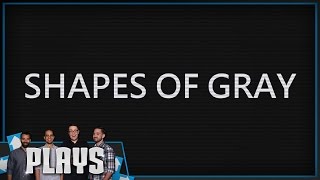 Shapes of Gray - Kinda Funny Plays