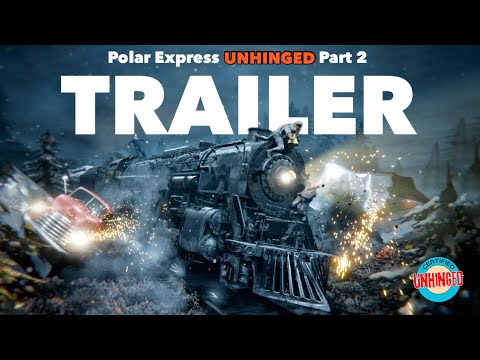 The Polar Express UNHINGED Part 2 - TRAILER