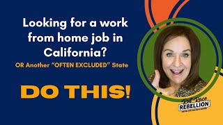 DO THIS if you're looking for a work from home job in California (or other often excluded states)!