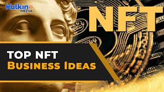 Looking for an NFT-based business? Here are 10 ideas