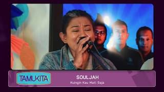 Download lagu SOULJAH -  KUINGIN KAU MATI SAJA | [TAMU KITA] mp3