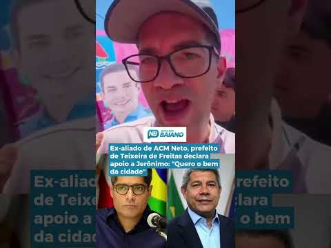Ex-aliado de ACM Neto, prefeito de Teixeira de Freitas declara apoio a Jerônimo Rodrigues