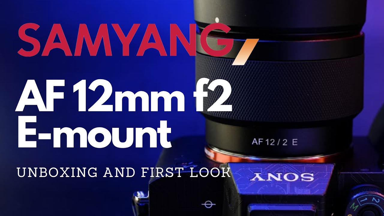 Samyang AF 12mm F2 | Unboxing & First Look