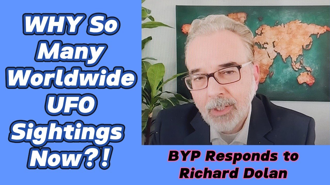 BYP Responds To: EP 63 - Richard Dolan - UFO s Appearing Rapidly Worldwide Now