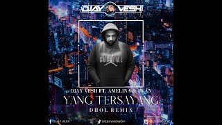 Download lagu Yang Tersayang [ Dhol Remix ] Djay Vesh | Amelina | Iwan | New Punjabi Remix 2021 mp3
