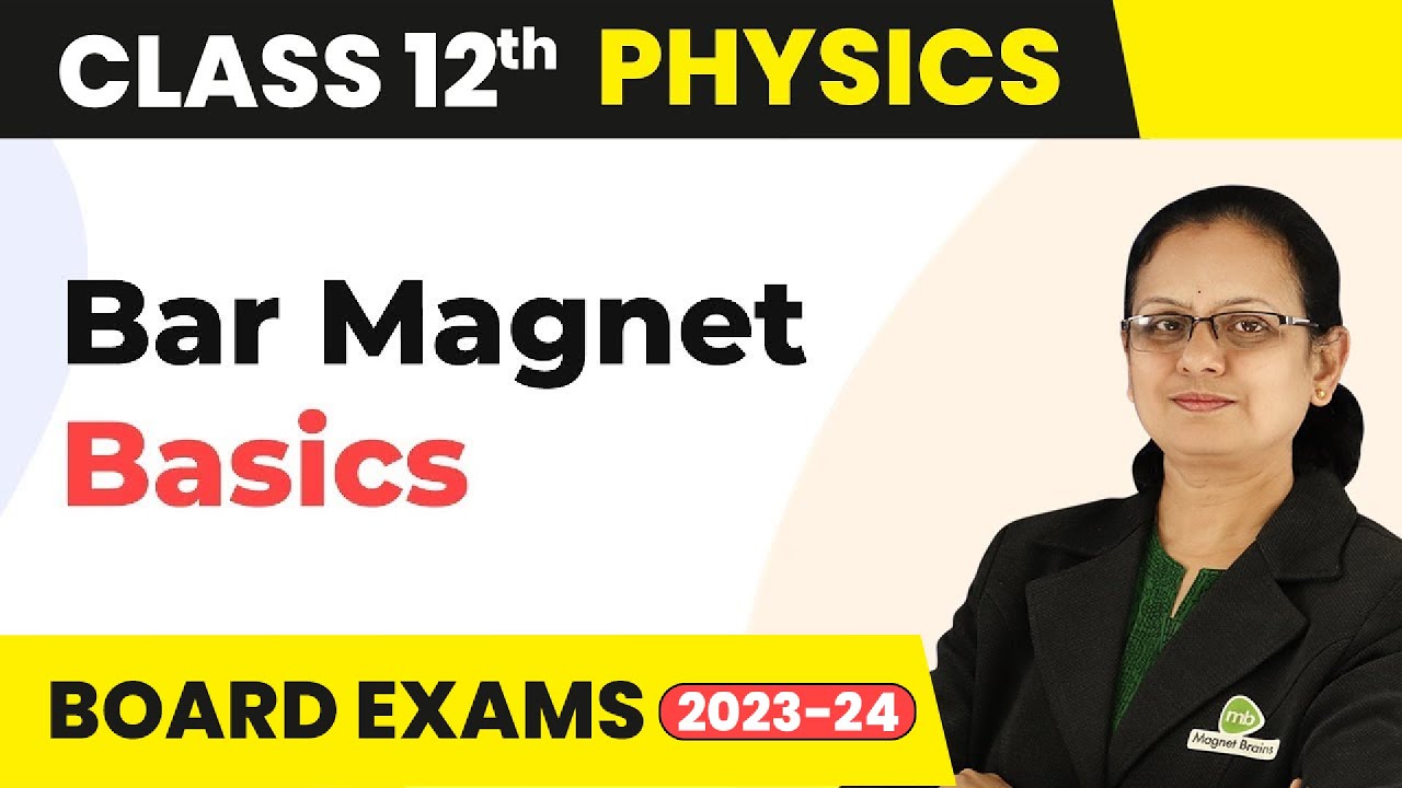 The Bar Magnet - Magnetism and Matter | Class 12 Physics 2022-23