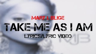 Mary J. Blige - Take Me As I Am (Lyrics)