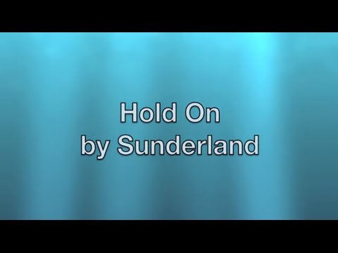 Hold On- Sunderland lyrics