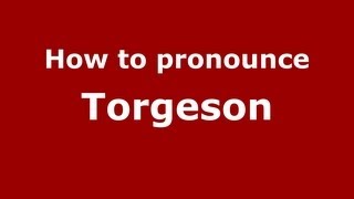 How to pronounce Torgeson