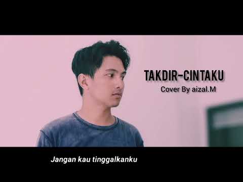 syazani sufrin ( takdir-cintaku ) Cover By Aizal.M