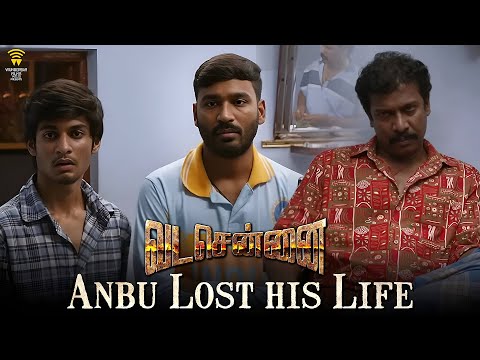 VADACHENNAI - Anbu lost his Life | Dhanush | Ameer | Andrea Jeremiah | Vetri Maaran