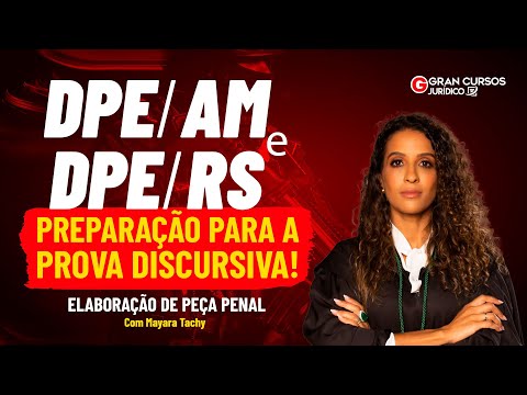 DPE AM e DPE RS - Preparação para a prova discursiva! Elaboração de peça penal - Com Mayara Tachy