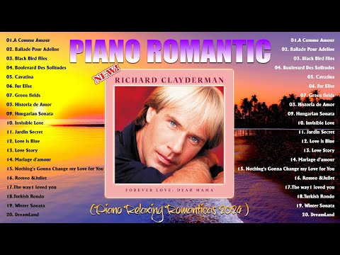 1 HOUR RELAXING RICHARD CLAYDERMAN - Best Piano Relaxing 🎶 Piano Beautifull PIANO RELAXING 2024 💖