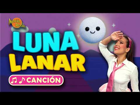 Luna Lanar (El especial) La canción de la Luna 🌑 | Atención Atención | Canciones infantiles