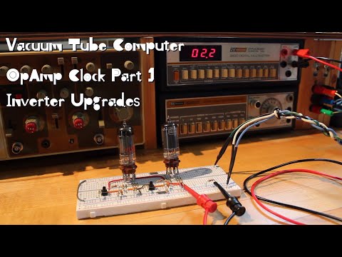 Vacuum Tube Computer P.08.1 – OpAmp Clock: Inverter Upgrades