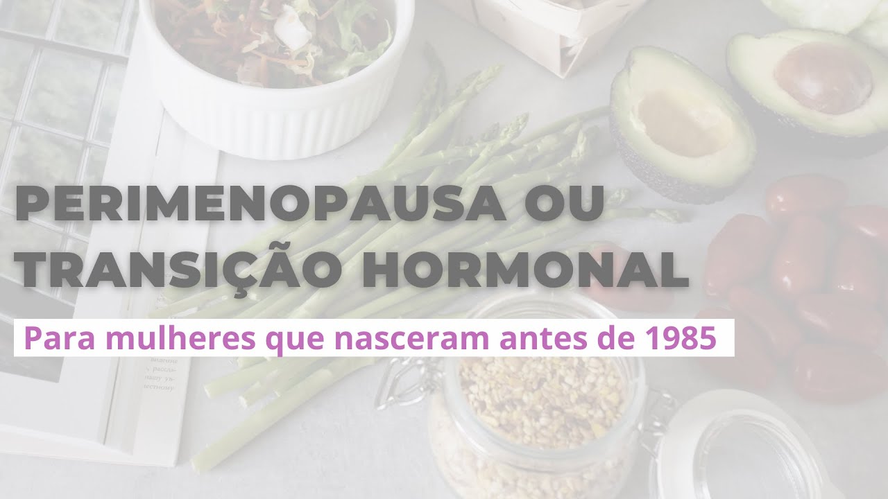 Estratégias nutricionais para Perimenopausa - Equilibre seus hormônios de forma natural
