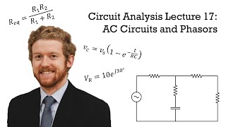 Circuit Analysis Lecture 17: AC Circuits and Phasors