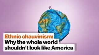 Ethnic chauvinism: Why the whole world shouldn’t look like America | Sean McFate