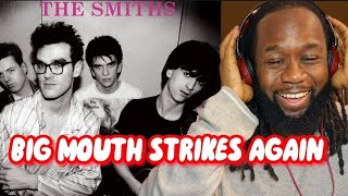 THE SMITHS Big mouth strikes again REACTION - Only Morrisey can say these!