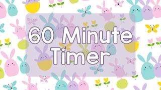 60 Minute Timer - Spring Bunnies and Easter Eggs - Cute Aesthetic - Calm Ending Chime Notification