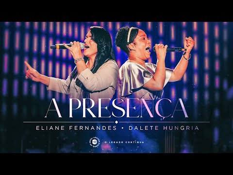 Eliane Fernandes, Dalete Hungria - A Presença (43 Anos Louvor Eterno - Ao Vivo)