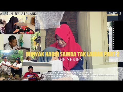FILM MINANG || MINYAK HABIH SAMBA TAK LAMAK || THE SERIES (PART 2) || OFICIAL VIDEO HD || 2022