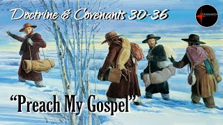 Come Follow Me - Doctrine and Covenants 30-36: "Preach My Gospel"