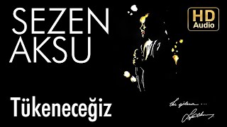 Sezen Aksu - Tükeneceğiz (Official Audio)