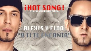 Alexis y Fido - A Ti Te Encanta (Official Song) 2014