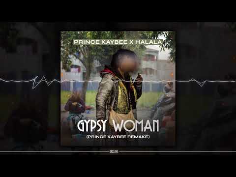 Gypsy Woman (Prince Kaybee Remake) | Official Audio