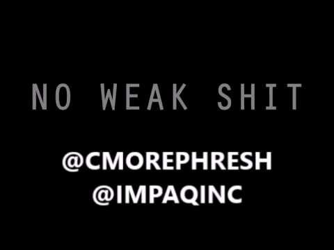 C'more Phresh Ft. VEDO - NO WEAK SHIT