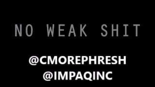 C'more Phresh Ft. VEDO - NO WEAK SHIT