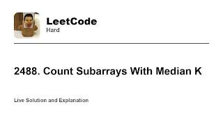 YouTube video '2488. Count Subarrays With Median K (Leetcode Hard)'