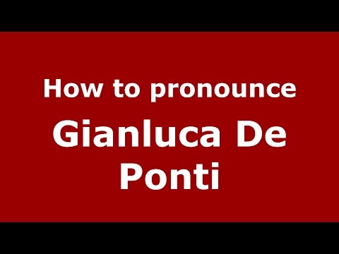 How to pronounce Gianluca De Ponti (Italian/Italy)  - PronounceNames.com
