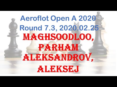 Maghsoodloo, Parham - Aleksandrov, Aleksej, Aeroflot Open A 2020, Round 7.3