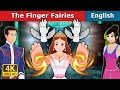 The Finger Fairies in English | Stories for Teenagers | English Fairy Tales