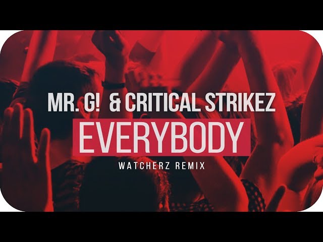 Mr. G! & Critical Strikez - Everybody (Watcherz Remix)