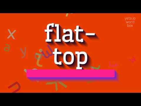 How to say "flat-top"! (High Quality Voices)