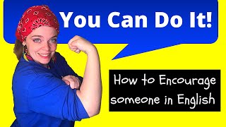 Encouragement: How to Encourage someone in English! Encouraging English Expressions! You Can Do It!