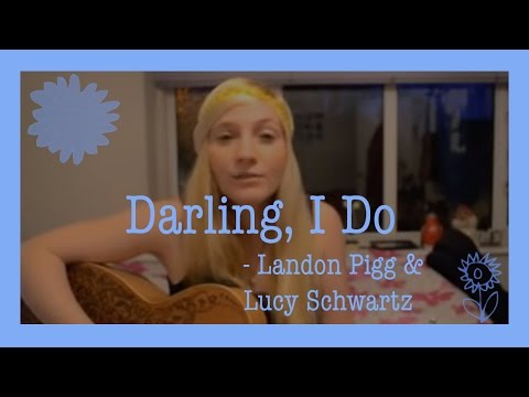 Darling I Do - Landon Pigg and Lucy Schwartz (cover) by Charlotte Campbell