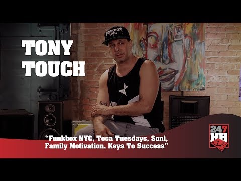 DJ Tony Touch  - Funkbox NYC, Toca Tuesdays, Soni, Family Motivation, Keys To Success