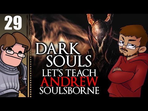 Let's Teach Andrew Soulsborne: Dark Souls Part 29 - Bed of Chaos