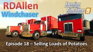 Selling Loads of Potatoes! | E18 Windchaser | Farming Simulator 19