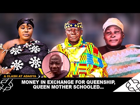 A CLASH AT ADAGYA! MONEY IN EXCHANGE FOR QUEENSHIP, QUEEN MOTHER SCHOOLED...