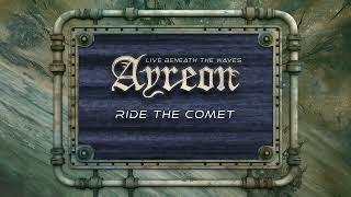 Ayreon - Ride The Comet (01011001 - Live Beneath The Waves)