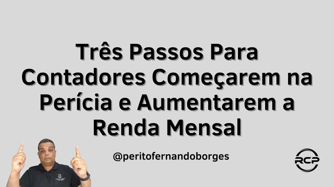 Três Passos Para Contadores Começarem na Perícia e Aumentarem a sua Renda Mensal 22_01_2025